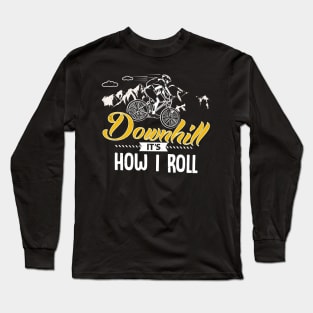 Downhill It's How I Roll Long Sleeve T-Shirt